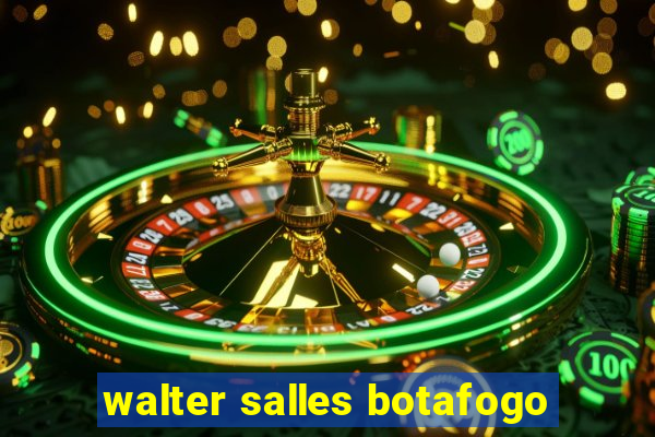 walter salles botafogo